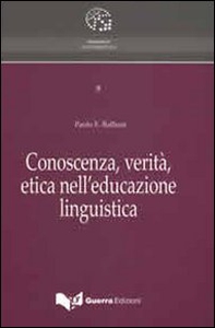 Conoscenza, verità, etica nell'educazione linguistica - Librerie.coop Conoscenza, verità, etica nell'educazione linguistica - Librerie.coop
