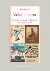 Volta la carta. Il canto popolare in Trentino tra '800 e '900 - Librerie.coop Volta la carta. Il canto popolare in Trentino tra '800 e '900 - Librerie.coop