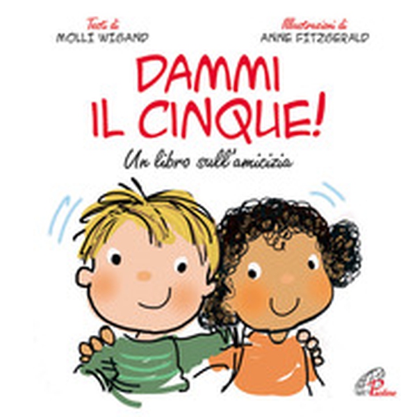 Dammi il cinque! Un libro sull'amicizia - Librerie.coop Dammi il cinque! Un libro sull'amicizia - Librerie.coop