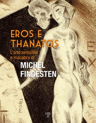 Eros e thanatos. L'arte sensuale e macabra di Michel Fingesten - Librerie.coop