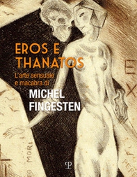 Eros e thanatos. L'arte sensuale e macabra di Michel Fingesten - Librerie.coop