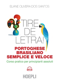 Tire de letra! Portoghese-brasiliano semplice e veloce - Librerie.coop Tire de letra! Portoghese-brasiliano semplice e veloce - Librerie.coop