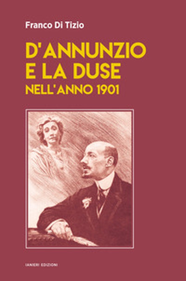 D'Annunzio e la Duse nell'anno 1901 - Librerie.coop D'Annunzio e la Duse nell'anno 1901 - Librerie.coop