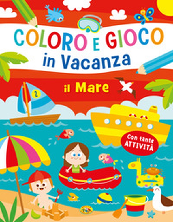 Il mare. Coloro e gioco in vacanza - Librerie.coop Il mare. Coloro e gioco in vacanza - Librerie.coop