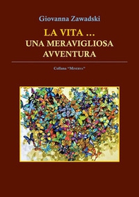 La vita... Una meravigliosa avventura - Librerie.coop