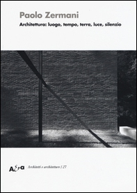 Architettura: luogo, tempo, terra, luce, silenzio - Librerie.coop
