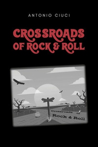 Crossroads of rock & roll - Librerie.coop