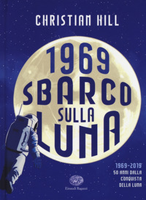 1969. Sbarco sulla Luna - Librerie.coop 1969. Sbarco sulla Luna - Librerie.coop