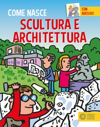 Scultura e architettura. Con adesivi - Librerie.coop