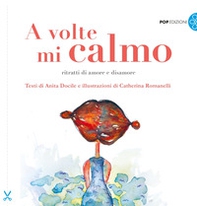 A volte mi calmo. Ritratti di amore e disamore - Librerie.coop A volte mi calmo. Ritratti di amore e disamore - Librerie.coop