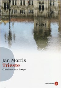Trieste. O del nessun luogo - Librerie.coop