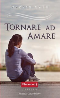 Tornare ad amare - Librerie.coop