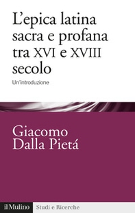 L'epica latina e profana tra XVI e XVIII secolo. Un'introduzione - Librerie.coop