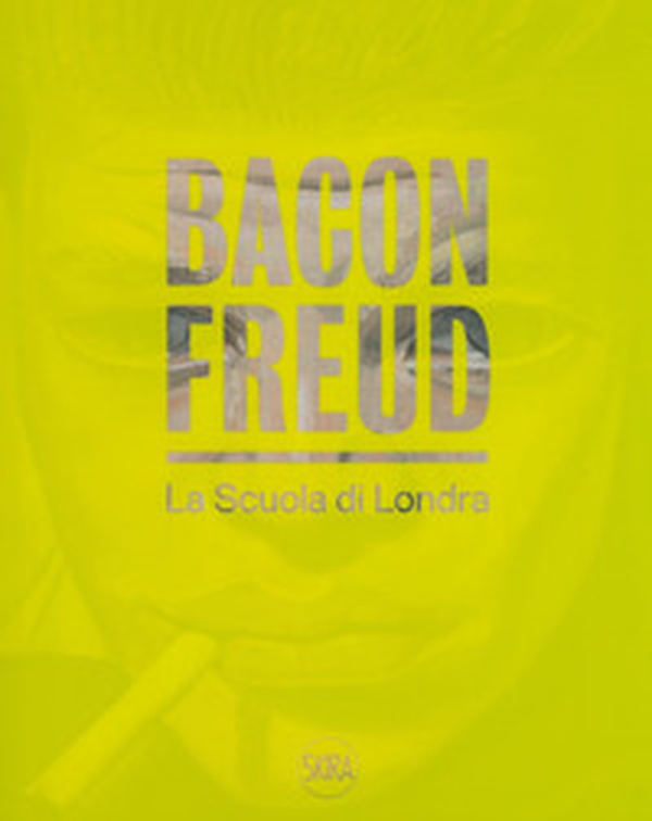 Bacon Freud. La scuola di Londra. Ediz. italiana e inglese - Librerie.coop Bacon Freud. La scuola di Londra. Ediz. italiana e inglese - Librerie.coop