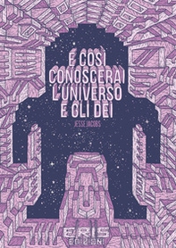 E così conoscerai l'universo e gli dei - Librerie.coop