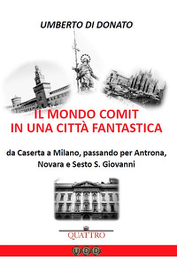 Il mondo COMIT in una città fantastica. Da Caserta a Milano, passando per Antrona, Novara e Sesto S. Giovanni - Librerie.coop