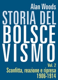 Storia del Bolscevismo vol.2. Sconfitta, reazione e ripresa 1906-1914 - Librerie.coop