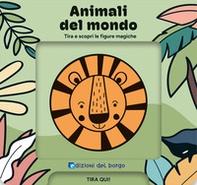 Animali del mondo. Tira e scopri le figure magiche - Librerie.coop