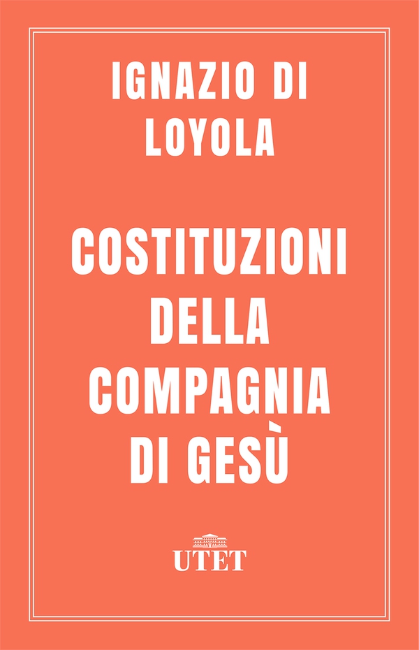 Costituzioni della Compagnia di Gesù - Librerie.coop Costituzioni della Compagnia di Gesù - Librerie.coop