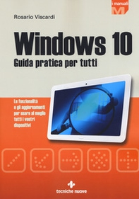 Windows 10. Guida pratica per tutti. Le funzionalità e gli aggiornamenti per usare al meglio tutti i vostri dispositivi - Librerie.coop Windows 10. Guida pratica per tutti. Le funzionalità e gli aggiornamenti per usare al meglio tutti i vostri dispositivi - Librerie.coop
