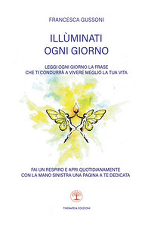 Illùminati ogni giorno. Leggi ogni giorno la frase che ti condurrà a vivere meglio la tua vita - Librerie.coop Illùminati ogni giorno. Leggi ogni giorno la frase che ti condurrà a vivere meglio la tua vita - Librerie.coop