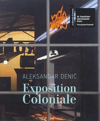 Aleksandar Denic: Exposition Coloniale. The Serbian Pavilion. 60th International Art Exhibition of La Biennale di Venezia - Librerie.coop