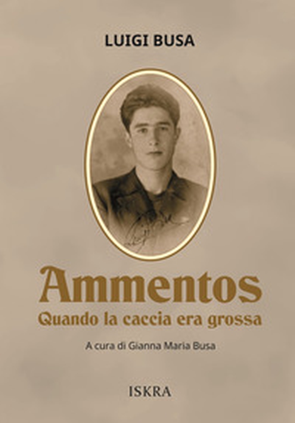 Ammentos. Quando la caccia era grossa - Librerie.coop Ammentos. Quando la caccia era grossa - Librerie.coop
