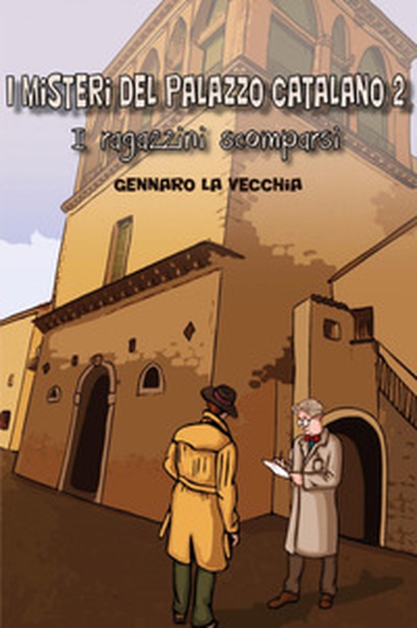 I ragazzini scomparsi. I misteri del palazzo catalano - Vol. 2 - Librerie.coop I ragazzini scomparsi. I misteri del palazzo catalano - Vol. 2 - Librerie.coop