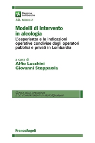 Modelli di intervento in alcologia. L'esperienza e le indicazioni operative condivise dagli operatori pubblici e privati in Lombardia - Librerie.coop