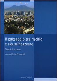 Il paesaggio tra rischio e riqualificazione. Chiavi di lettura - Librerie.coop