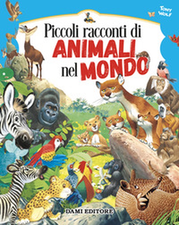 Piccoli racconti di animali nel mondo - Librerie.coop Piccoli racconti di animali nel mondo - Librerie.coop