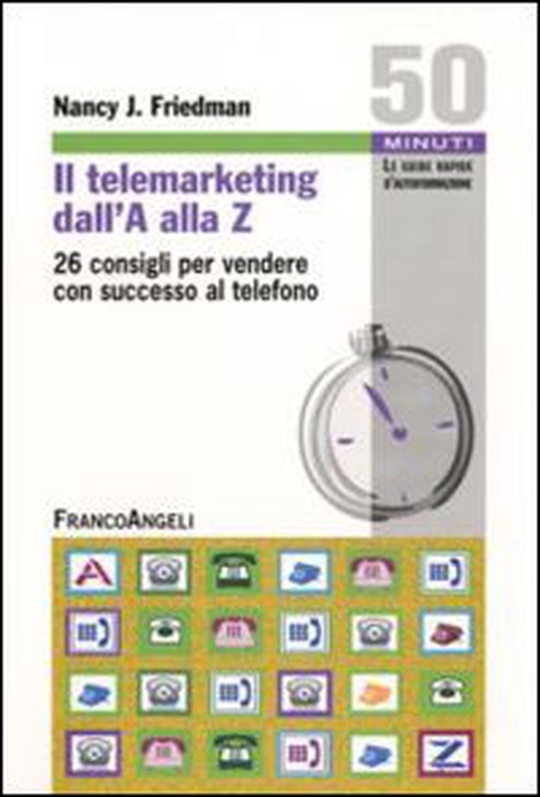 Il telemarketing dall'A alla Z. 26 consigli utili per vendere con successo al telefono - Librerie.coop Il telemarketing dall'A alla Z. 26 consigli utili per vendere con successo al telefono - Librerie.coop