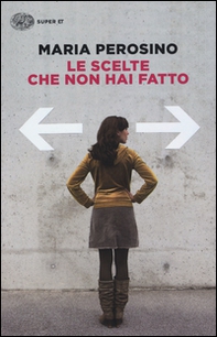 Le scelte che non hai fatto - Librerie.coop Le scelte che non hai fatto - Librerie.coop