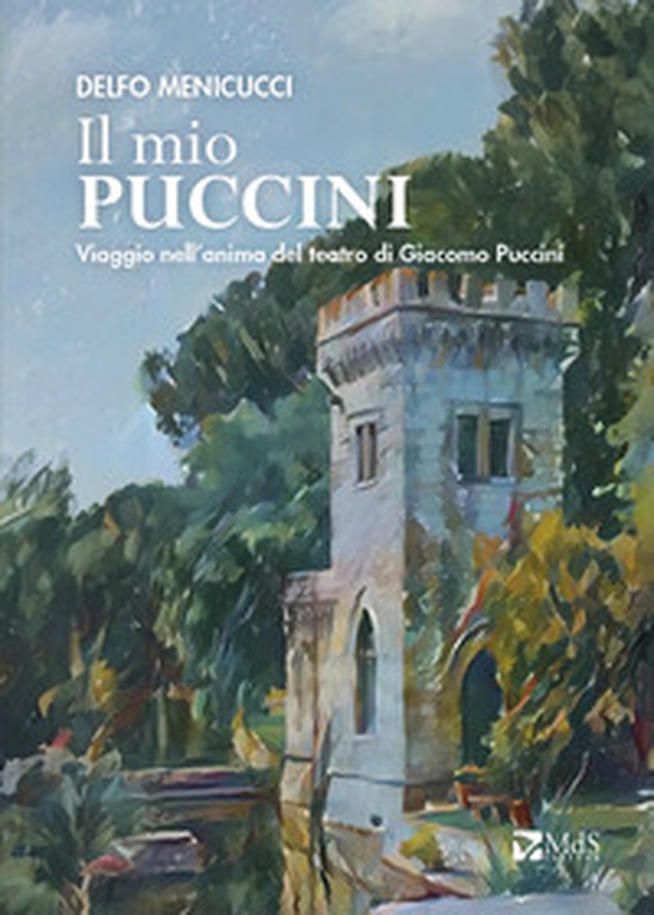 Il mio Puccini. Viaggio nell'anima del teatro di Giacomo Puccini - Librerie.coop Il mio Puccini. Viaggio nell'anima del teatro di Giacomo Puccini - Librerie.coop