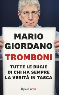 Tromboni. Tutte le bugie di chi ha sempre la verità in tasca - Librerie.coop