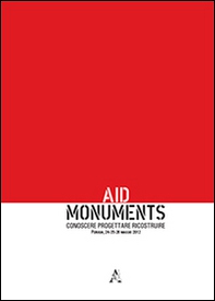 Aid monuments. Conoscere, progettare, ricostruire - Librerie.coop
