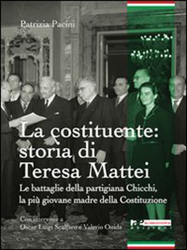 La Costituente: storia di Teresa Mattei. Le battaglie della partigiana Chicchi, la più giovane madre della Costituzione - Librerie.coop La Costituente: storia di Teresa Mattei. Le battaglie della partigiana Chicchi, la più giovane madre della Costituzione - Librerie.coop