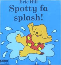 Spotty fa splash! - Librerie.coop Spotty fa splash! - Librerie.coop