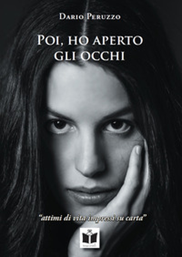 Poi, ho aperto gli occhi. Attimi di vita impressi su carta - Librerie.coop Poi, ho aperto gli occhi. Attimi di vita impressi su carta - Librerie.coop