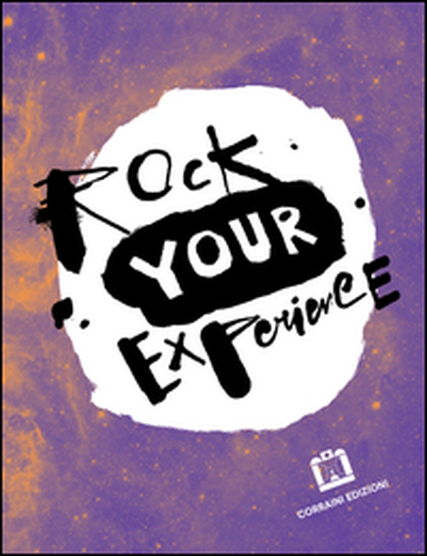 Rock your experience. Ediz. italiana e inglese - Librerie.coop Rock your experience. Ediz. italiana e inglese - Librerie.coop