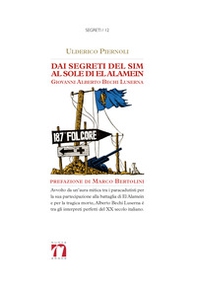 Dai segreti del Sim al sole di El Alamein. Giovanni Alberto Bechi Luserna - Librerie.coop