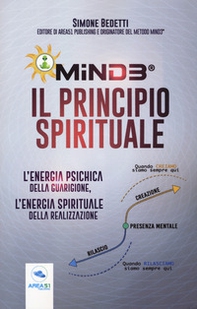 Mind3®. Il principio spirituale. L'energia psichica della guarigione, l'energia spirituale della realizzazione - Librerie.coop