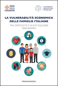 La vulnerabilità economica delle famiglie italiane. Tra difficoltà e nuovi equilibri. Terzo Rapporto - Librerie.coop