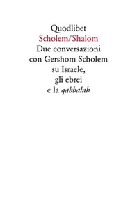 Scholen/Shalon. Due conversazioni con Gershom Scholem su Israele, gli ebrei e la quabbalah - Librerie.coop