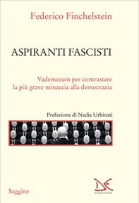 Aspiranti fascisti. Vademecum per contrastare la più grave minaccia alla democrazia - Librerie.coop