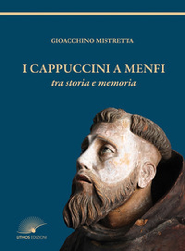 I cappuccini a Menfi tra storia e memoria - Librerie.coop I cappuccini a Menfi tra storia e memoria - Librerie.coop