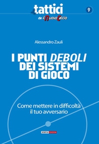 I punti deboli dei sistemi di gioco. Come mettere in difficoltà il tuo avversario - Librerie.coop