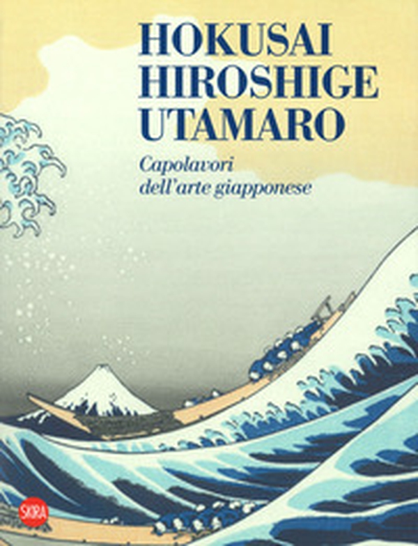 Hokusai, Hiroshige, Utamaro. Capolavori arte giapponese - Librerie.coop Hokusai, Hiroshige, Utamaro. Capolavori arte giapponese - Librerie.coop