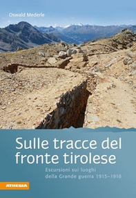 Sulle tracce del fronte tirolese. Escursioni ai luoghi della Grande guerra 1915-1918 - Librerie.coop