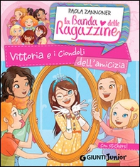 Vittoria e i ciondoli dell'amicizia. La banda delle ragazzine. Con adesivi - Librerie.coop